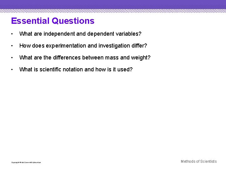 Essential Questions • What are independent and dependent variables? • How does experimentation and