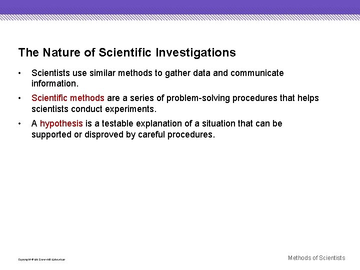 The Nature of Scientific Investigations • Scientists use similar methods to gather data and