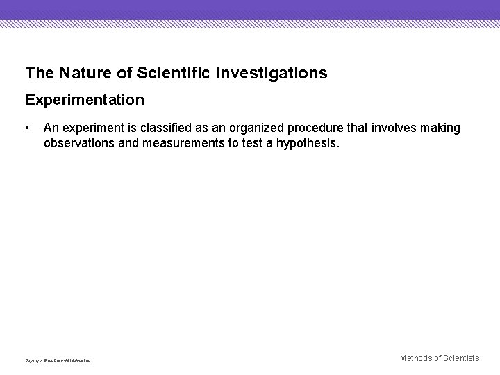 The Nature of Scientific Investigations Experimentation • An experiment is classified as an organized