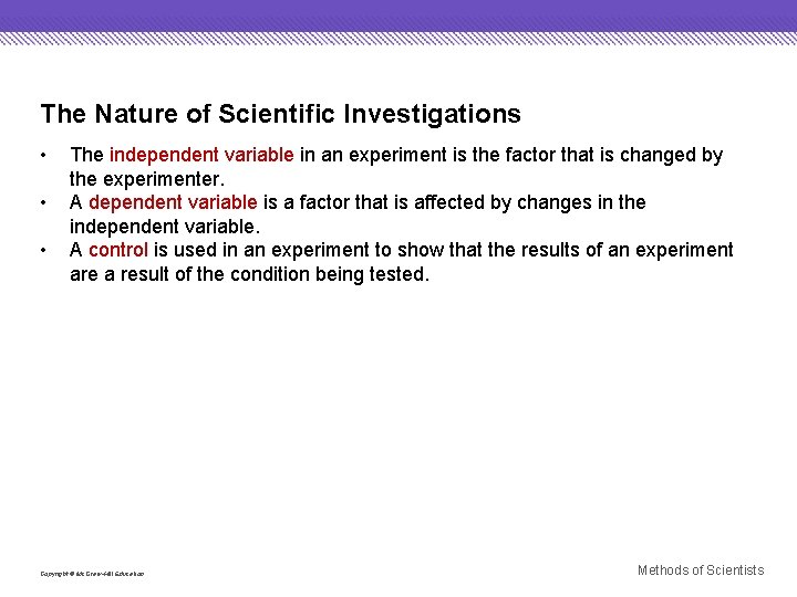 The Nature of Scientific Investigations • • • The independent variable in an experiment