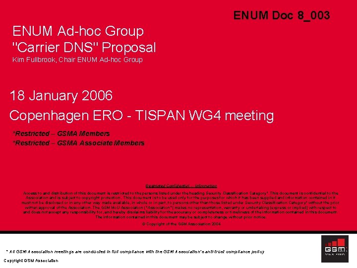 ENUM Doc 8_003 ENUM Ad-hoc Group "Carrier DNS" Proposal Kim Fullbrook, Chair ENUM Ad-hoc