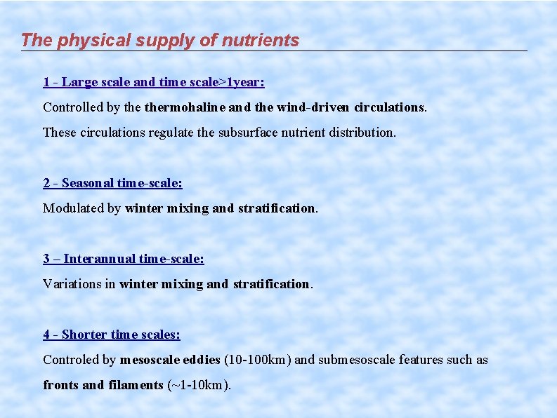 The physical supply of nutrients 1 - Large scale and time scale>1 year: Controlled