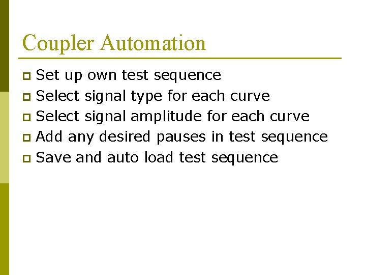 Coupler Automation Set up own test sequence p Select signal type for each curve Coupler Automation Set up own test sequence p Select signal type for each curve