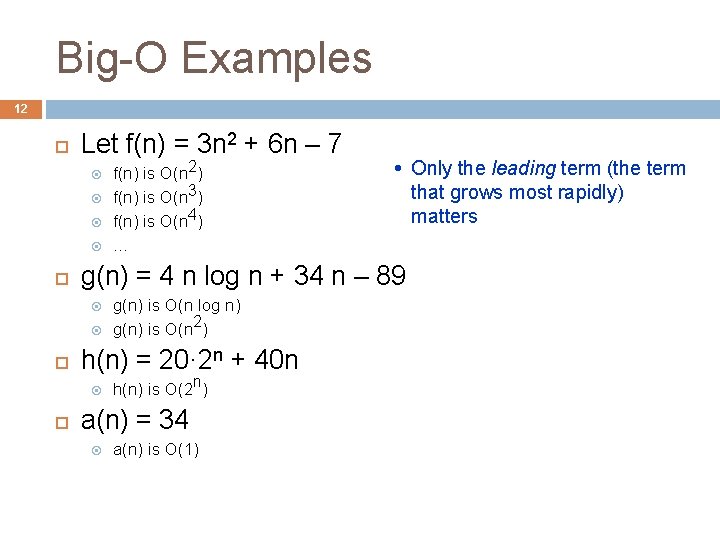 Big-O Examples 12 Let f(n) = 3 n 2 + 6 n – 7