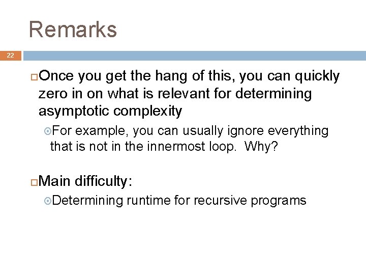 Remarks 22 Once you get the hang of this, you can quickly zero in