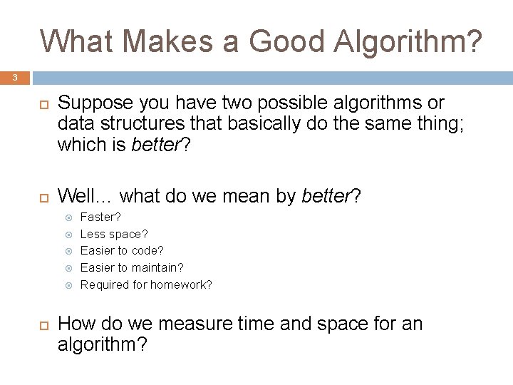 What Makes a Good Algorithm? 3 Suppose you have two possible algorithms or data
