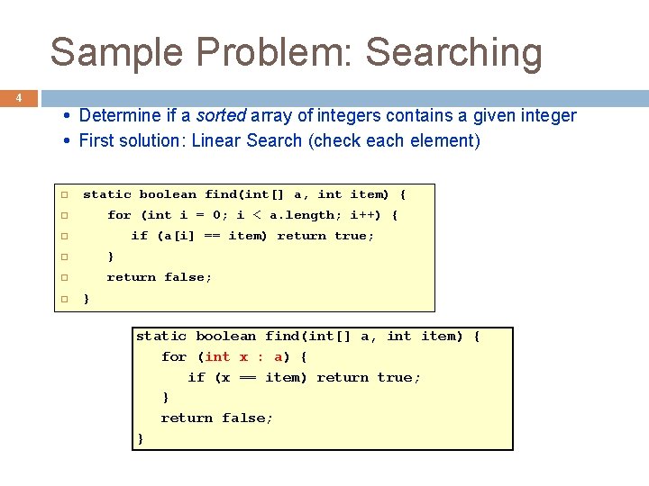 Sample Problem: Searching 4 Determine if a sorted array of integers contains a given