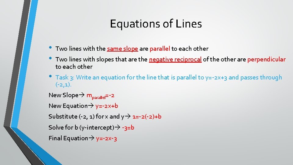 Equations of Lines • • Two lines with the same slope are parallel to