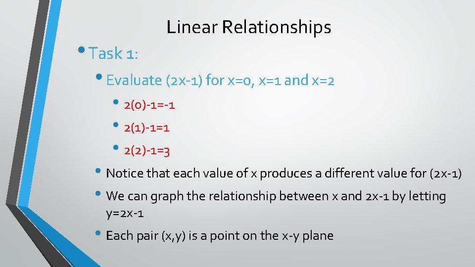  • Task 1: Linear Relationships • Evaluate (2 x-1) for x=0, x=1 and