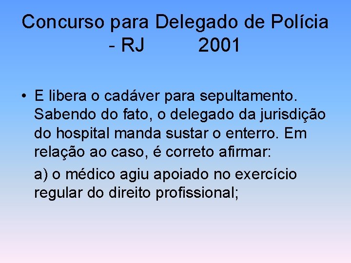 Concurso para Delegado de Polícia - RJ 2001 • E libera o cadáver para