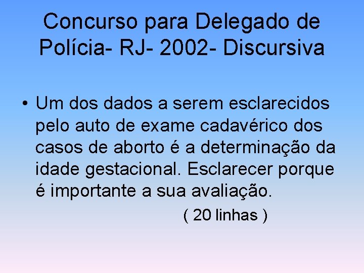 Concurso para Delegado de Polícia- RJ- 2002 - Discursiva • Um dos dados a