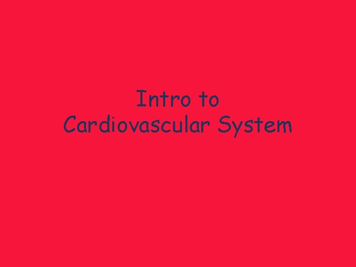 Intro to Cardiovascular System 