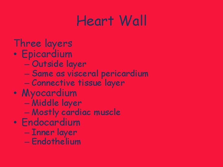 Heart Wall Three layers • Epicardium – Outside layer – Same as visceral pericardium