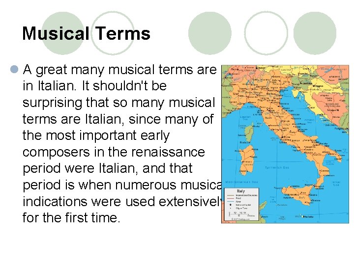 Musical Terms l A great many musical terms are in Italian. It shouldn't be