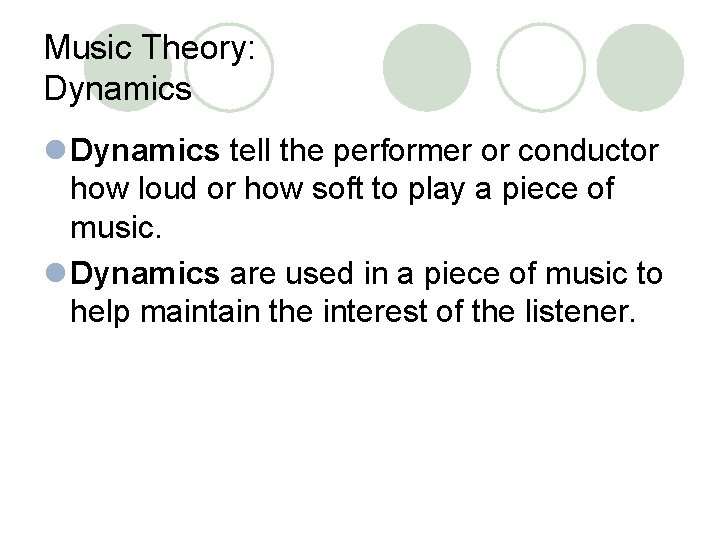 Music Theory: Dynamics l Dynamics tell the performer or conductor how loud or how