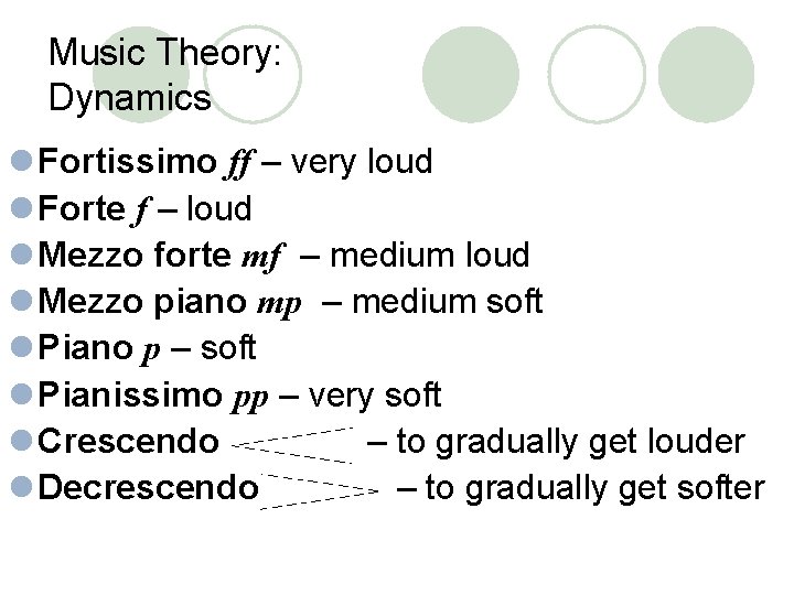 Music Theory: Dynamics l Fortissimo ff – very loud l Forte f – loud