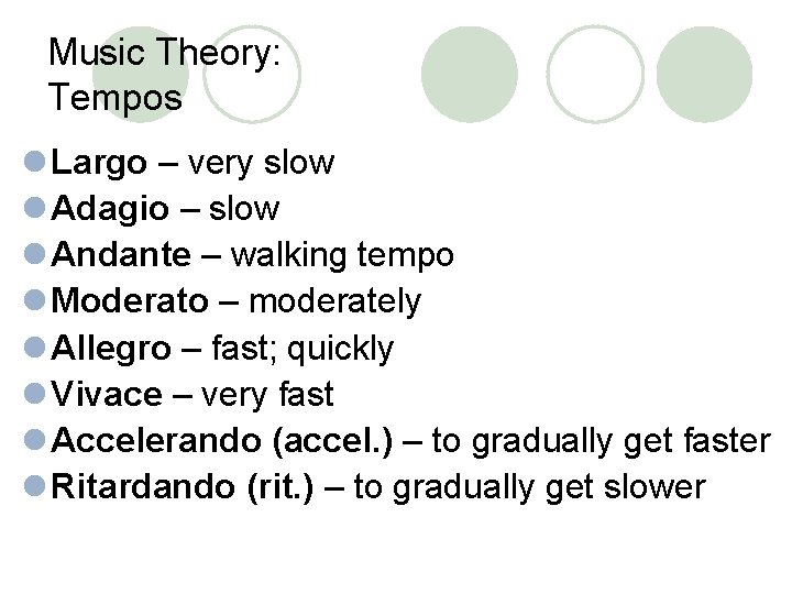 Music Theory: Tempos l Largo – very slow l Adagio – slow l Andante