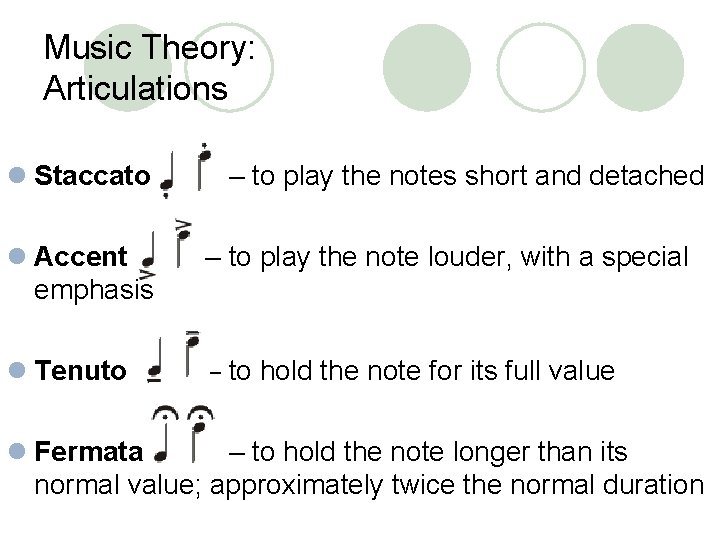 Music Theory: Articulations l Staccato – to play the notes short and detached l