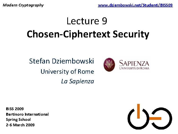 Modern Cryptography www. dziembowski. net/Studenti/BISS 09 Lecture 9 Chosen-Ciphertext Security Stefan Dziembowski University of
