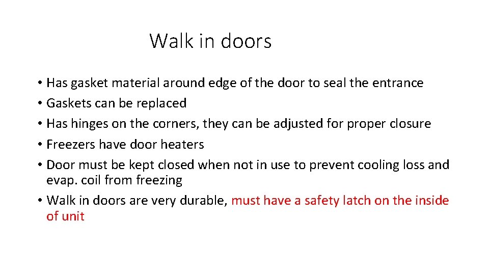 Walk in doors • Has gasket material around edge of the door to seal