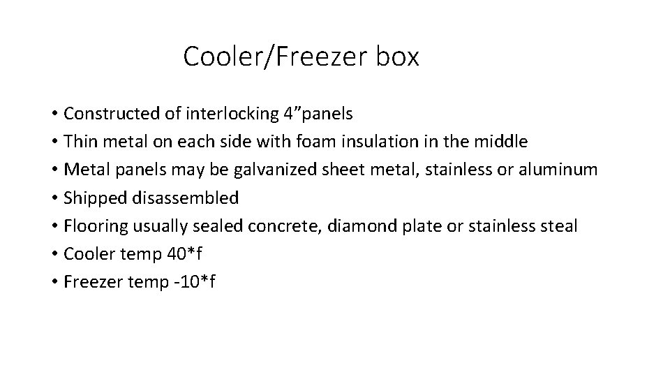 Cooler/Freezer box • Constructed of interlocking 4”panels • Thin metal on each side with