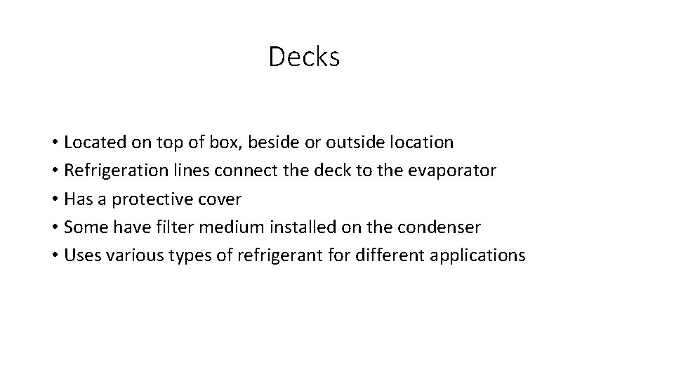 Decks • Located on top of box, beside or outside location • Refrigeration lines