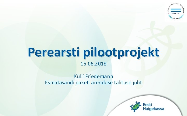 Perearsti pilootprojekt 15. 06. 2018 Külli Friedemann Esmatasandi paketi arenduse talituse juht 