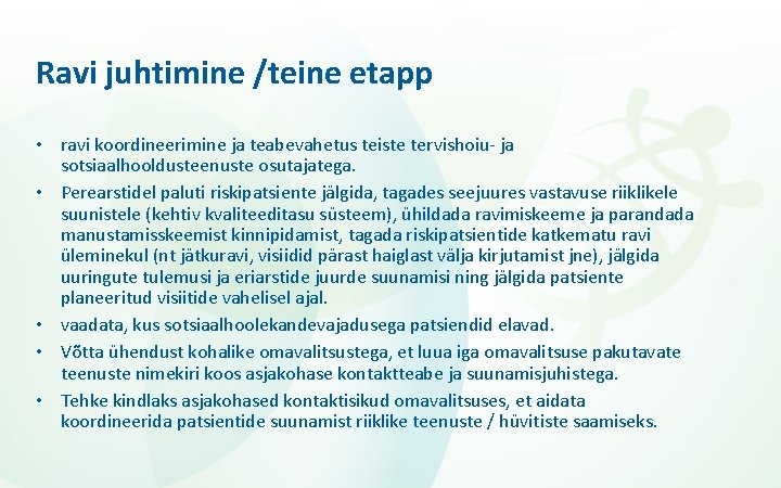 Ravi juhtimine /teine etapp • ravi koordineerimine ja teabevahetus teiste tervishoiu- ja sotsiaalhooldusteenuste osutajatega.