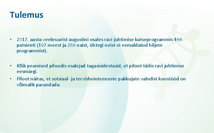 Tulemus • 2017. aasta veebruarist augustini osales ravi juhtimise katseprogrammis 466 patsienti (197 meest