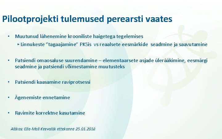 Pilootprojekti tulemused perearsti vaates • Muutunud lähenemine krooniliste haigetega tegelemises ▸ Linnukeste ”tagaajamine” PKSis