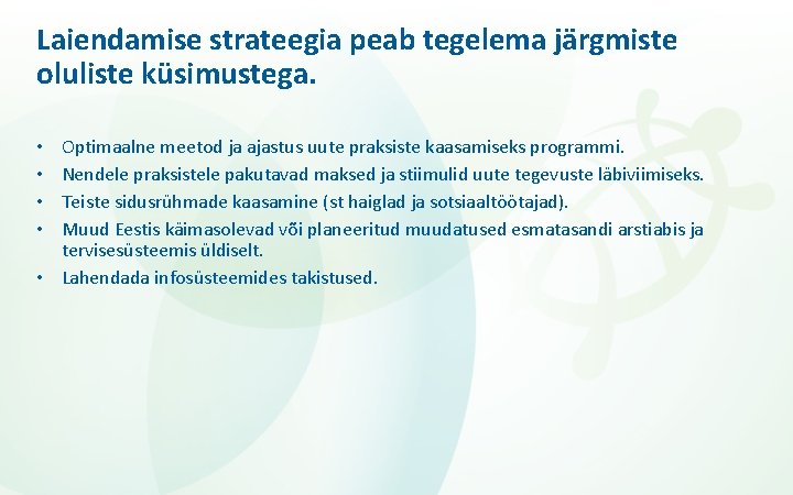 Laiendamise strateegia peab tegelema järgmiste oluliste küsimustega. Optimaalne meetod ja ajastus uute praksiste kaasamiseks