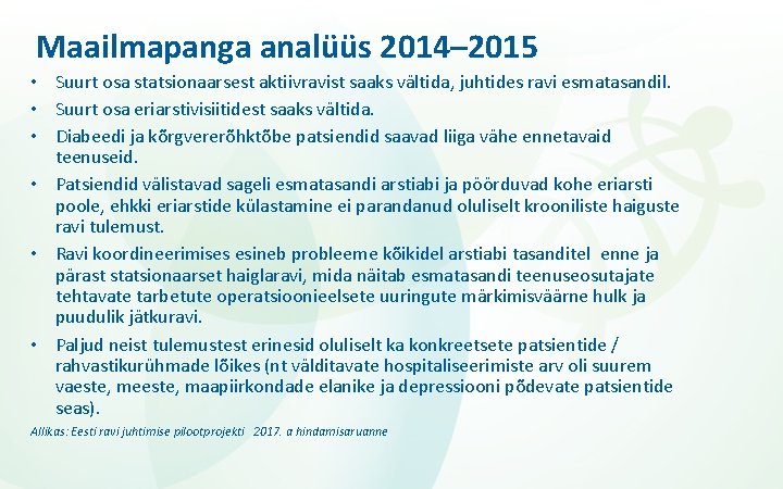 Maailmapanga analüüs 2014– 2015 • Suurt osa statsionaarsest aktiivravist saaks vältida, juhtides ravi esmatasandil.