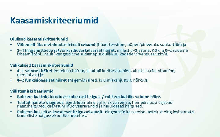 Kaasamiskriteeriumid Olulised kaasamiskriteeriumid • Vähemalt üks metaboolse triaadi seisund (hüpertensioon, hüperlipideemia, suhkurtõbi) ja •