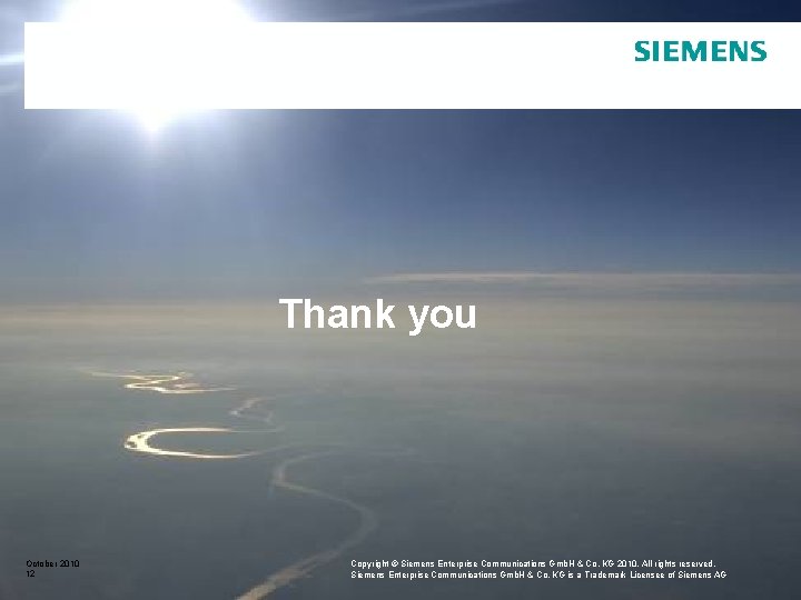 Thank you October 2010 12 SEN VA AP D A Copyright © Siemens Enterprise