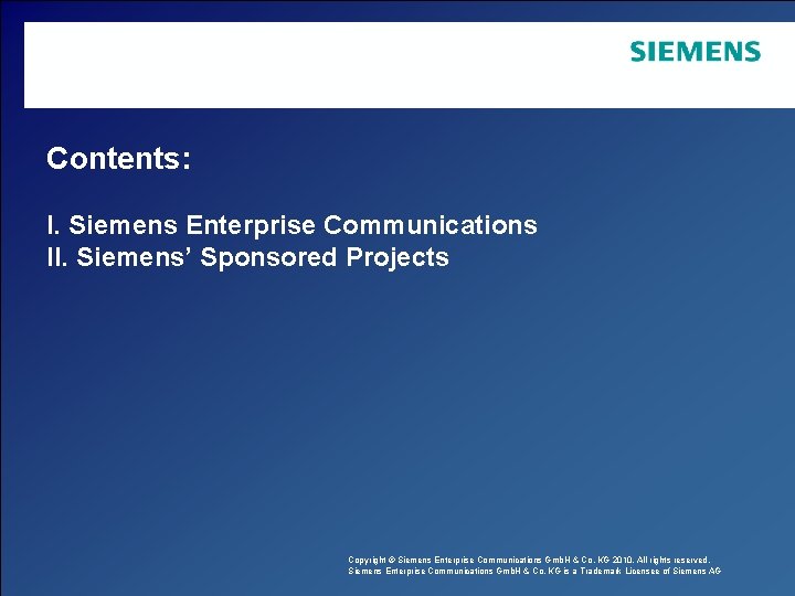 Contents: I. Siemens Enterprise Communications II. Siemens’ Sponsored Projects Copyright © Siemens Enterprise Communications