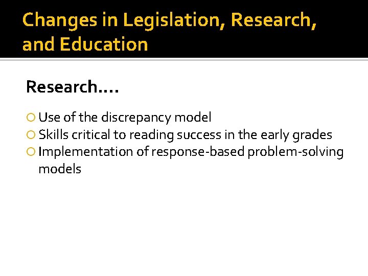 Changes in Legislation, Research, and Education Research…. Use of the discrepancy model Skills critical