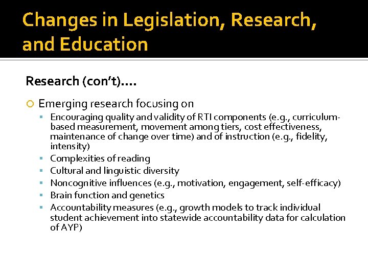 Changes in Legislation, Research, and Education Research (con’t)…. Emerging research focusing on Encouraging quality
