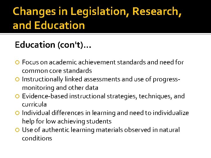Changes in Legislation, Research, and Education (con't)… Focus on academic achievement standards and need