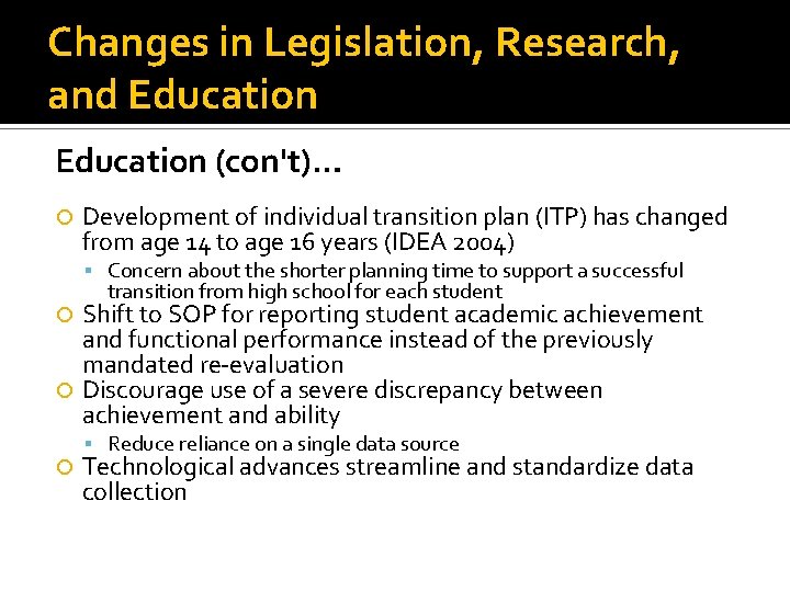 Changes in Legislation, Research, and Education (con't)… Development of individual transition plan (ITP) has