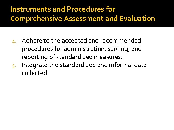 Instruments and Procedures for Comprehensive Assessment and Evaluation Adhere to the accepted and recommended