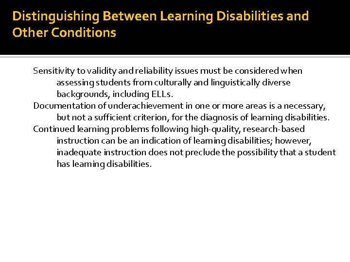 Distinguishing Between Learning Disabilities and Other Conditions Sensitivity to validity and reliability issues must