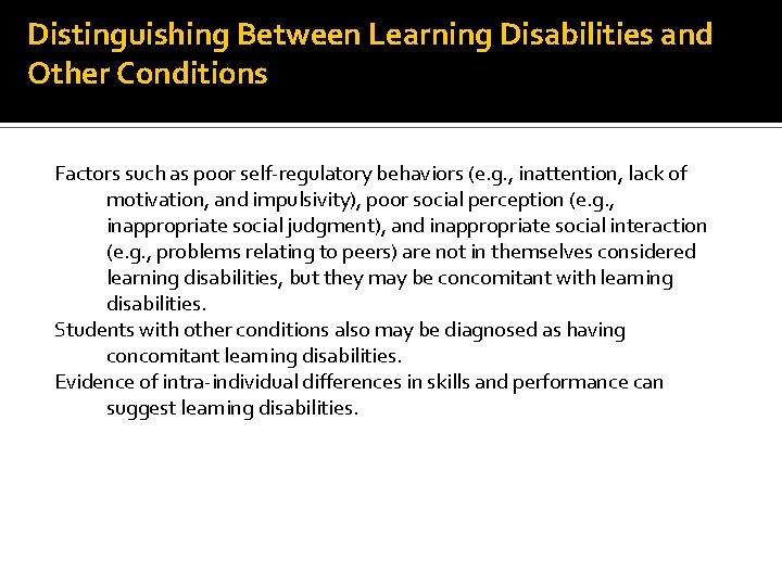 Distinguishing Between Learning Disabilities and Other Conditions Factors such as poor self-regulatory behaviors (e.