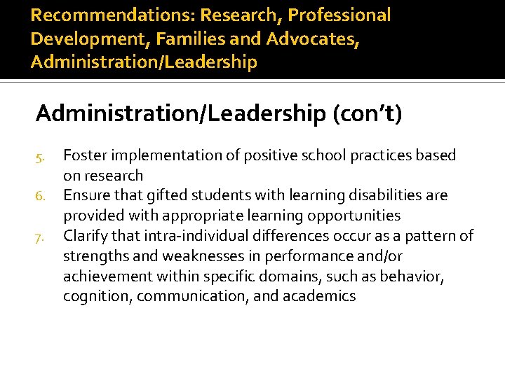 Recommendations: Research, Professional Development, Families and Advocates, Administration/Leadership (con’t) 5. 6. 7. Foster implementation