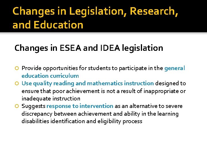 Changes in Legislation, Research, and Education Changes in ESEA and IDEA legislation Provide opportunities