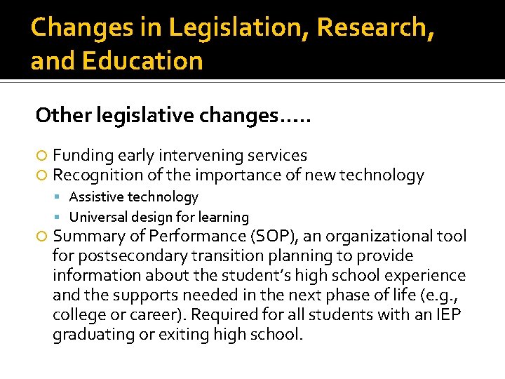 Changes in Legislation, Research, and Education Other legislative changes…. . Funding early intervening services