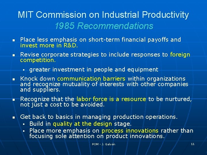 MIT Commission on Industrial Productivity 1985 Recommendations n Place less emphasis on short-term financial