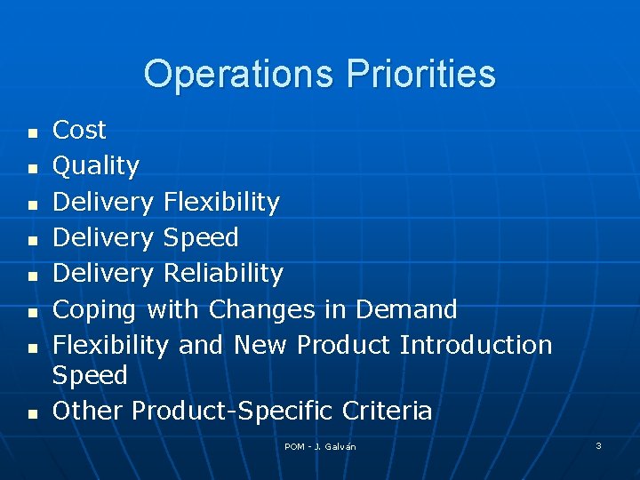 Operations Priorities n n n n Cost Quality Delivery Flexibility Delivery Speed Delivery Reliability
