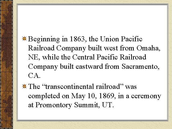 Beginning in 1863, the Union Pacific Railroad Company built west from Omaha, NE, while