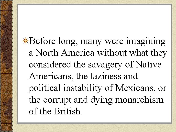 Before long, many were imagining a North America without what they considered the savagery