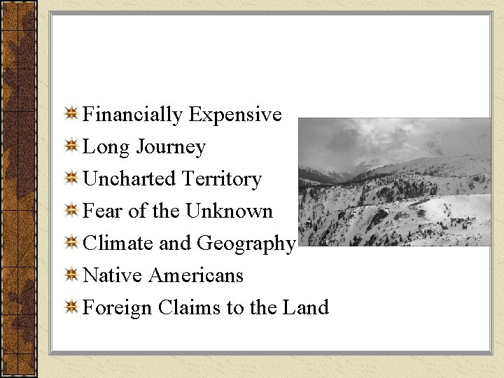 Financially Expensive Long Journey Uncharted Territory Fear of the Unknown Climate and Geography Native